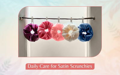 Gentle on Hair, Great for Style: Caring for Satin Scrunchies the Right Way